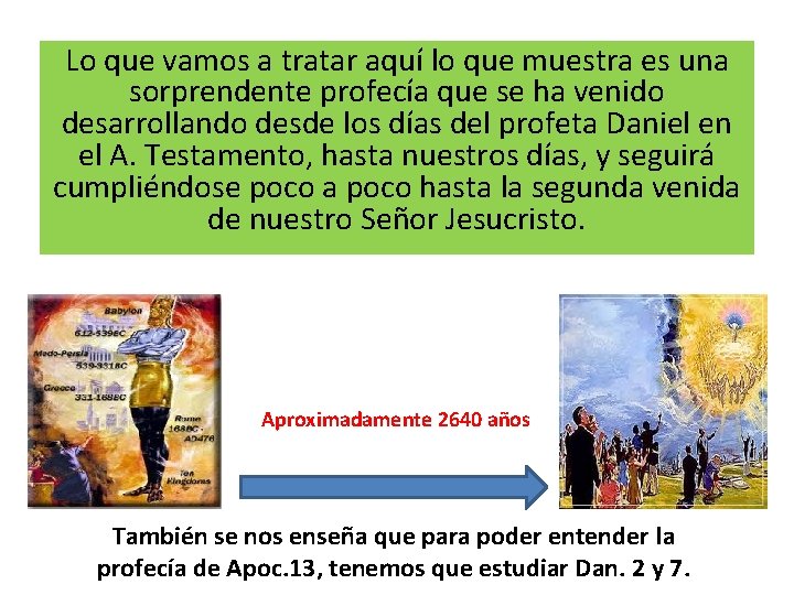 Lo que vamos a tratar aquí lo que muestra es una sorprendente profecía que