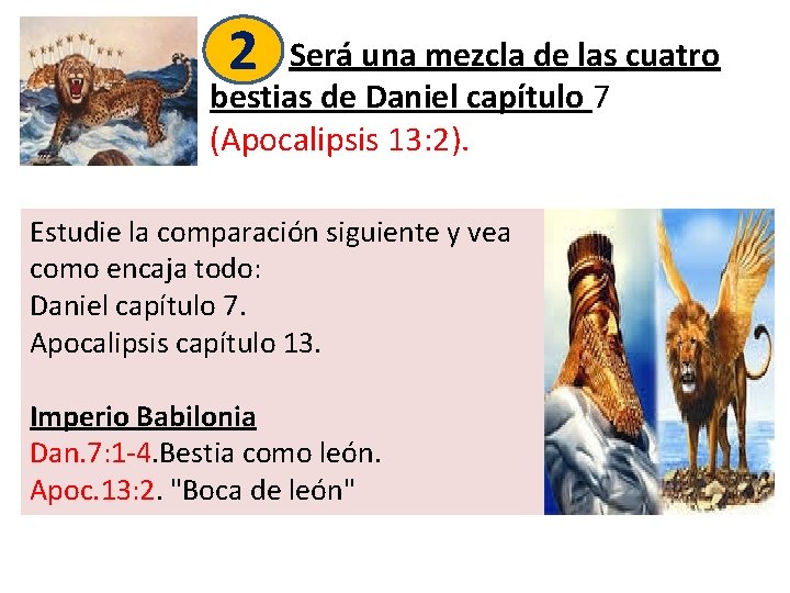 2 Será una mezcla de las cuatro bestias de Daniel capítulo 7 (Apocalipsis 13: