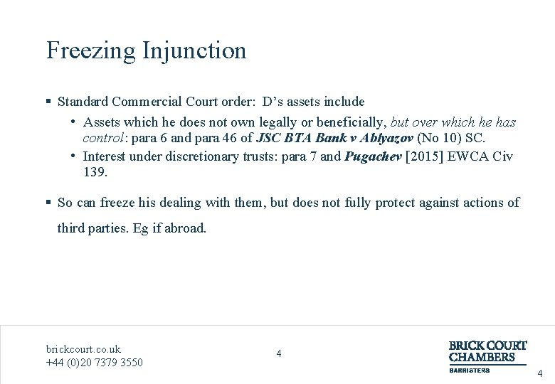 Freezing Injunction § Standard Commercial Court order: D’s assets include • Assets which he
