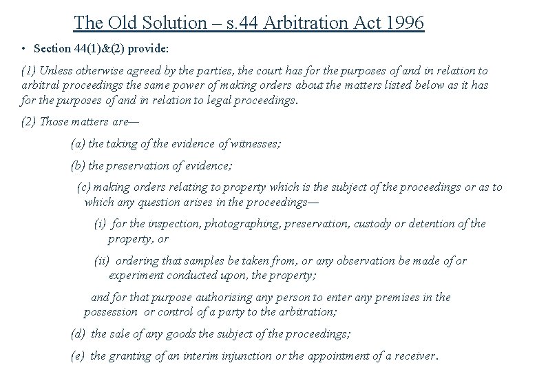 The Old Solution – s. 44 Arbitration Act 1996 • Section 44(1)&(2) provide: (1)