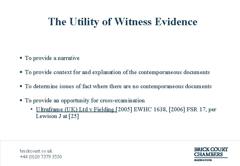 The Utility of Witness Evidence § To provide a narrative § To provide context