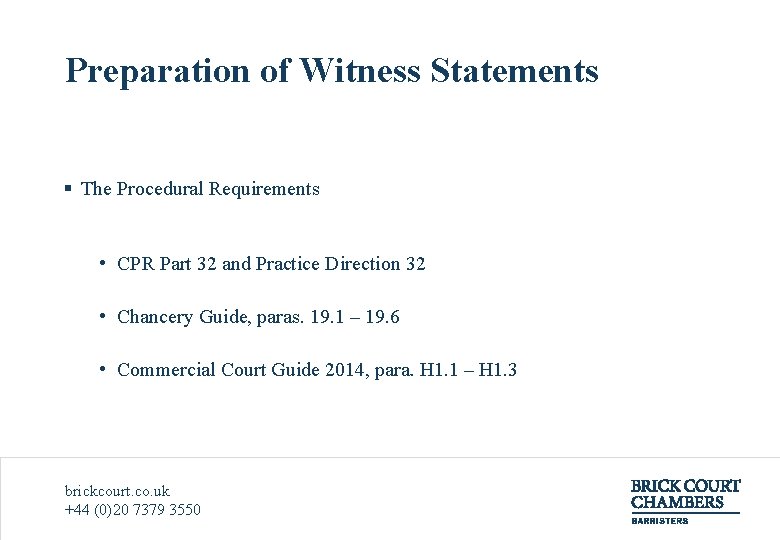 Preparation of Witness Statements § The Procedural Requirements • CPR Part 32 and Practice