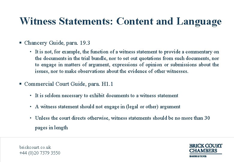 Witness Statements: Content and Language § Chancery Guide, para. 19. 3 • It is