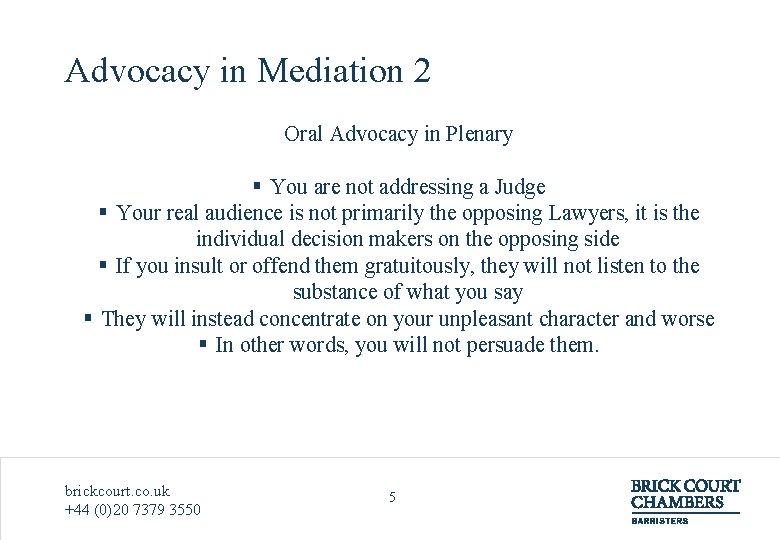 Advocacy in Mediation 2 Oral Advocacy in Plenary § You are not addressing a