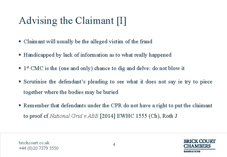 Advising the Claimant [I] § Claimant will usually be the alleged victim of the