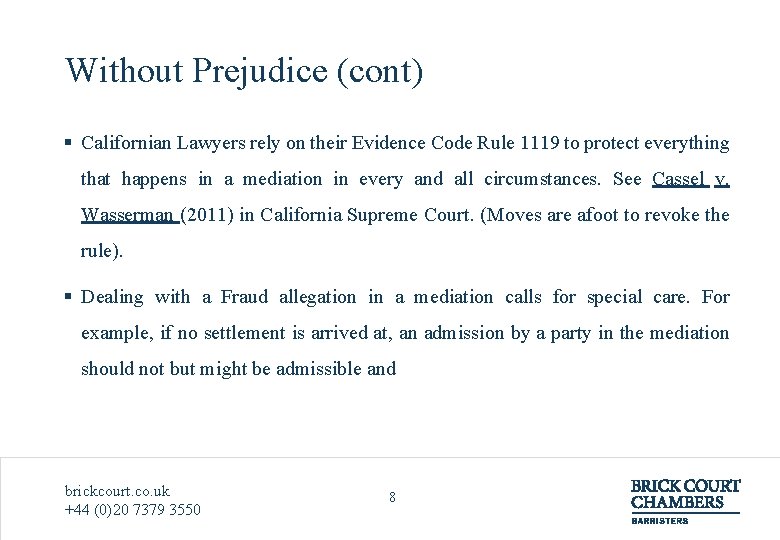 Without Prejudice (cont) § Californian Lawyers rely on their Evidence Code Rule 1119 to