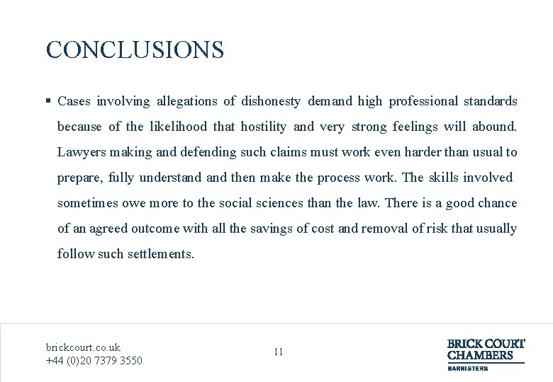 CONCLUSIONS § Cases involving allegations of dishonesty demand high professional standards because of the