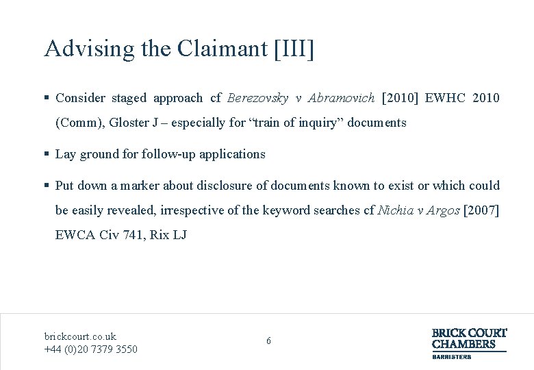 Advising the Claimant [III] § Consider staged approach cf Berezovsky v Abramovich [2010] EWHC