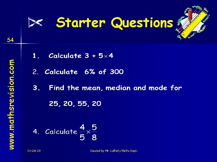 Starter Questions www. mathsrevision. com S 4 31 -Oct-20 Created by Mr. Lafferty Maths