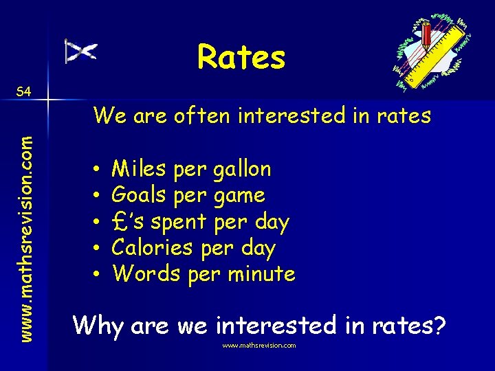 Rates www. mathsrevision. com S 4 We are often interested in rates • •