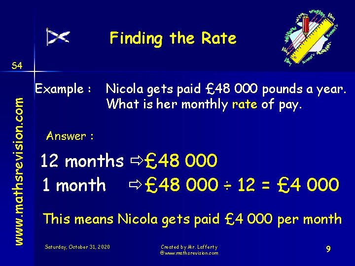 Finding the Rate S 4 www. mathsrevision. com Example : Nicola gets paid £