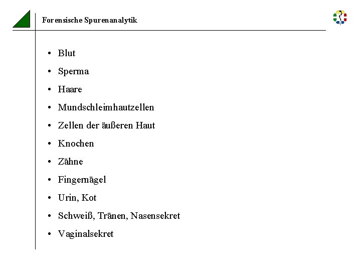 Forensische Spurenanalytik • Blut • Sperma • Haare • Mundschleimhautzellen • Zellen der äußeren