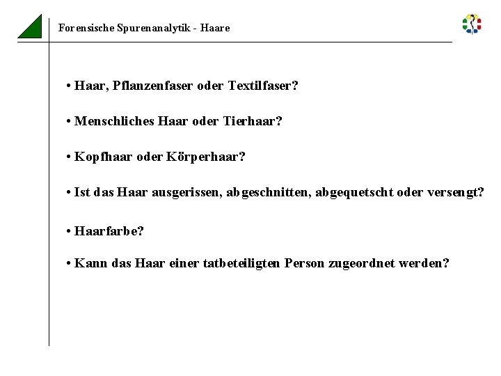 Forensische Spurenanalytik - Haare • Haar, Pflanzenfaser oder Textilfaser? • Menschliches Haar oder Tierhaar?