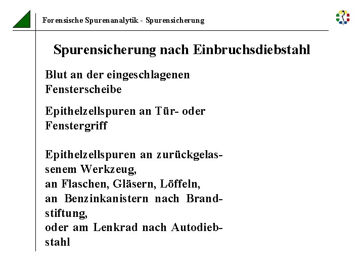 Forensische Spurenanalytik - Spurensicherung nach Einbruchsdiebstahl Blut an der eingeschlagenen Fensterscheibe Epithelzellspuren an Tür-