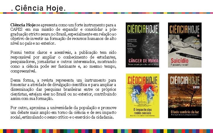 . Ciência Hoje se apresenta como um forte instrumento para a CAPES em sua