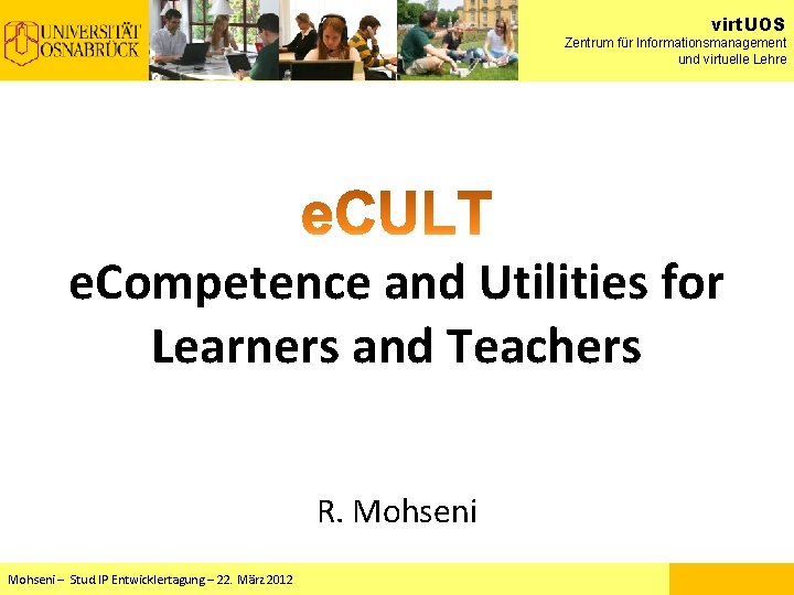 virt. UOS Zentrum für Informationsmanagement und virtuelle Lehre e. Competence and Utilities for Learners virt. UOS Zentrum für Informationsmanagement und virtuelle Lehre e. Competence and Utilities for Learners