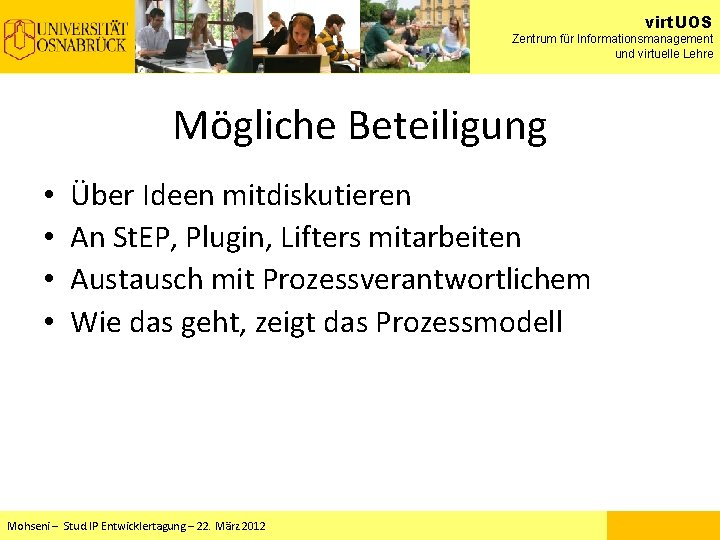 virt. UOS Zentrum für Informationsmanagement und virtuelle Lehre Mögliche Beteiligung • • Über Ideen virt. UOS Zentrum für Informationsmanagement und virtuelle Lehre Mögliche Beteiligung • • Über Ideen