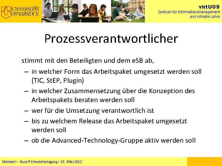 virt. UOS Zentrum für Informationsmanagement und virtuelle Lehre Prozessverantwortlicher stimmt mit den Beteiligten und virt. UOS Zentrum für Informationsmanagement und virtuelle Lehre Prozessverantwortlicher stimmt mit den Beteiligten und