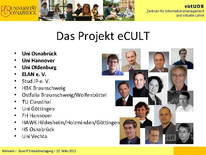 virt. UOS Zentrum für Informationsmanagement und virtuelle Lehre Das Projekt e. CULT • • virt. UOS Zentrum für Informationsmanagement und virtuelle Lehre Das Projekt e. CULT • •