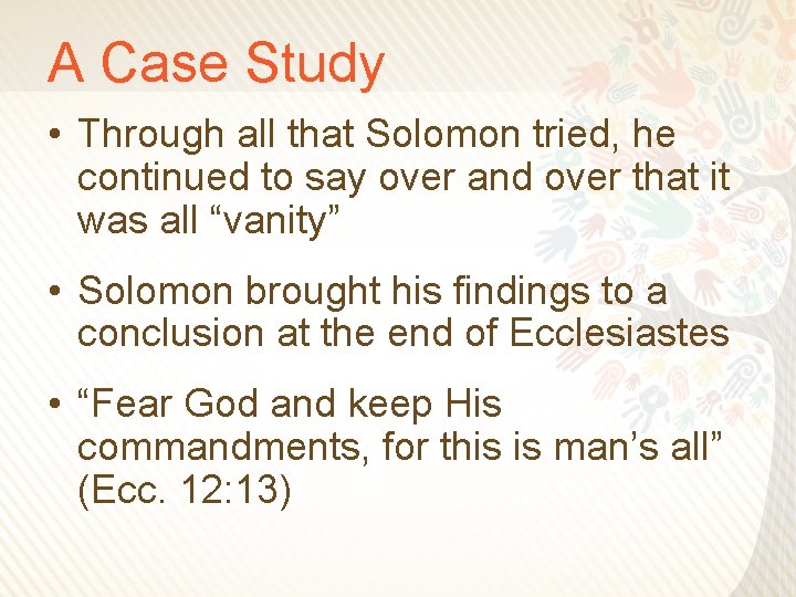 A Case Study • Through all that Solomon tried, he continued to say over