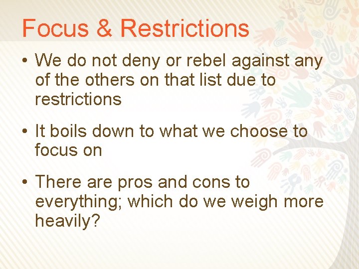 Focus & Restrictions • We do not deny or rebel against any of the