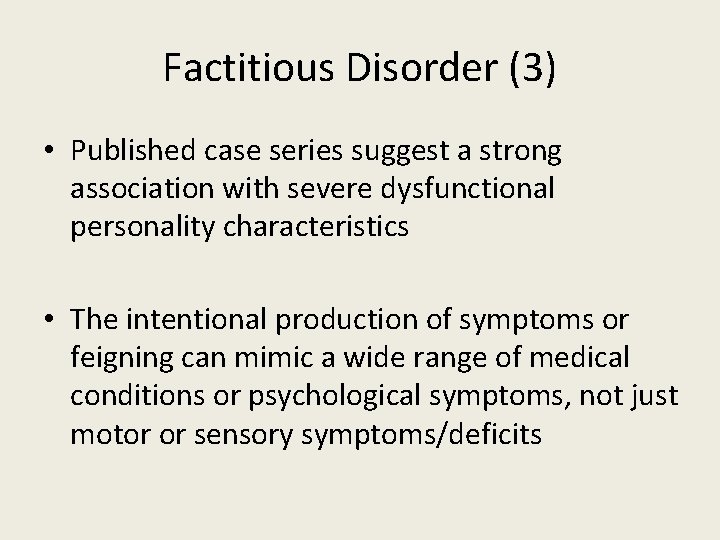 Factitious Disorder (3) • Published case series suggest a strong association with severe dysfunctional