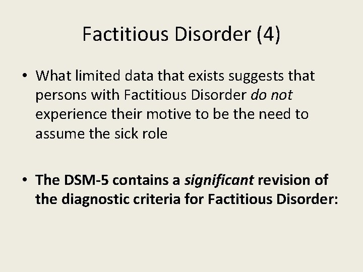 Factitious Disorder (4) • What limited data that exists suggests that persons with Factitious