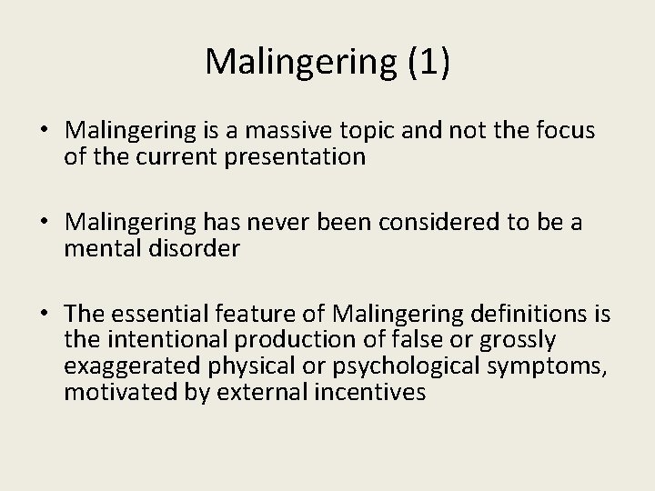 Malingering (1) • Malingering is a massive topic and not the focus of the