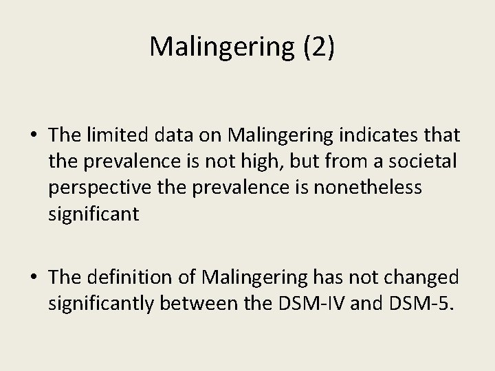 Malingering (2) • The limited data on Malingering indicates that the prevalence is not