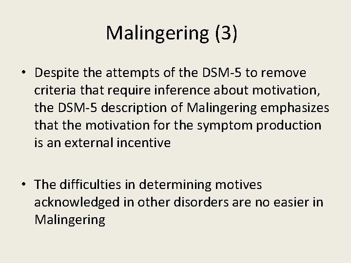 Malingering (3) • Despite the attempts of the DSM-5 to remove criteria that require