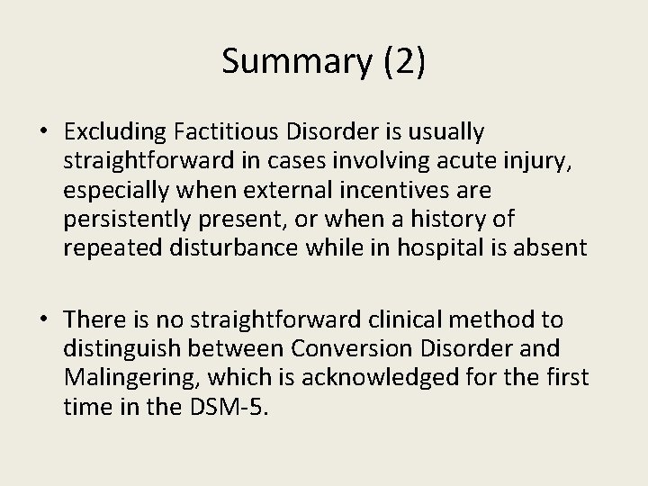 Summary (2) • Excluding Factitious Disorder is usually straightforward in cases involving acute injury,