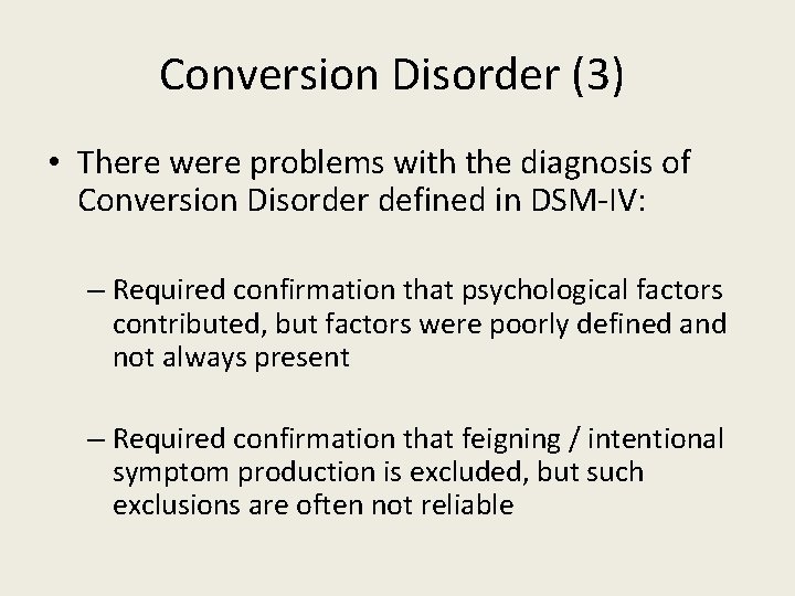 Conversion Disorder (3) • There were problems with the diagnosis of Conversion Disorder defined