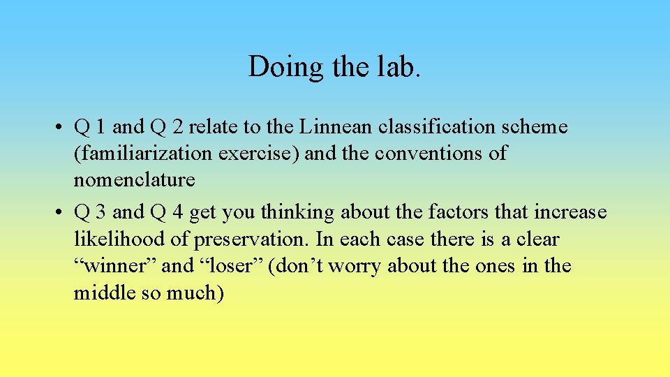 Doing the lab. • Q 1 and Q 2 relate to the Linnean classification