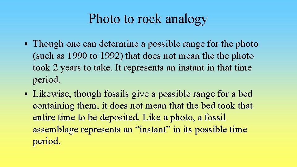 Photo to rock analogy • Though one can determine a possible range for the