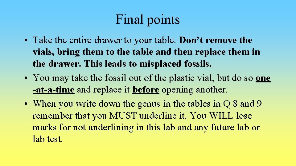 Final points • Take the entire drawer to your table. Don’t remove the vials,