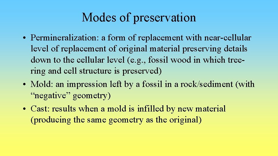 Modes of preservation • Permineralization: a form of replacement with near-cellular level of replacement
