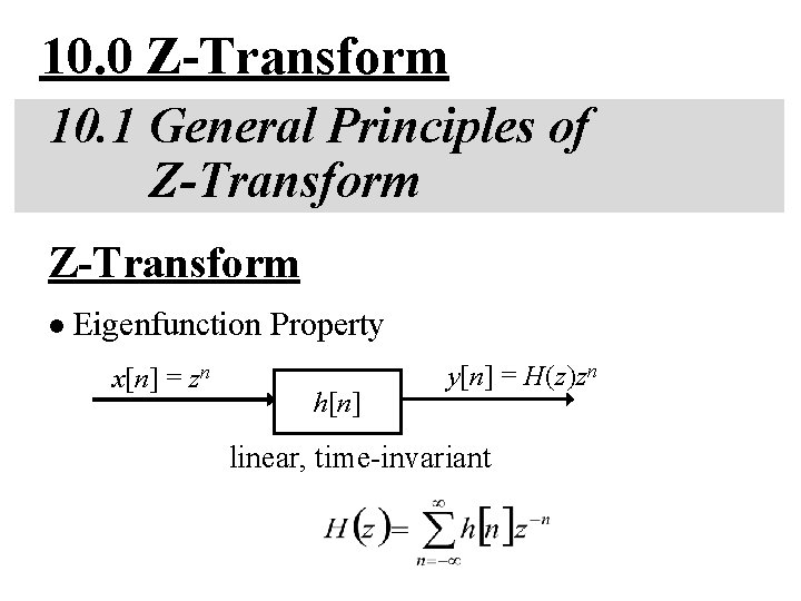 10. 0 Z-Transform 10. 1 General Principles of Z-Transform l Eigenfunction Property x[n] =