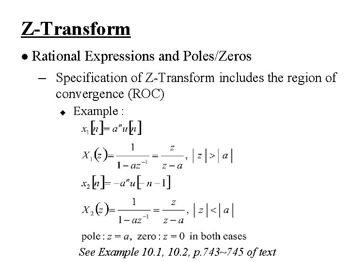 Z-Transform l Rational Expressions and Poles/Zeros – Specification of Z-Transform includes the region of