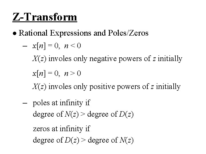 Z-Transform l Rational Expressions and Poles/Zeros – x[n] = 0, n < 0 X(z)