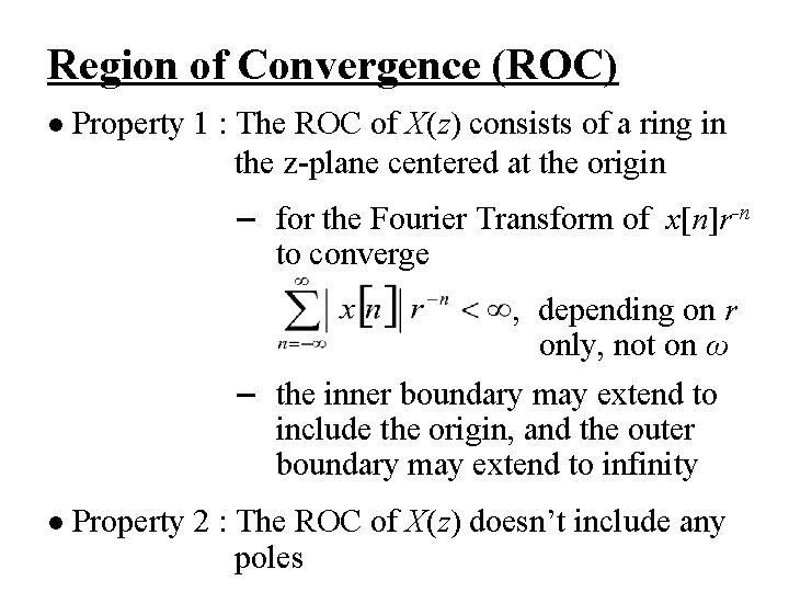 Region of Convergence (ROC) l Property 1 : The ROC of X(z) consists of