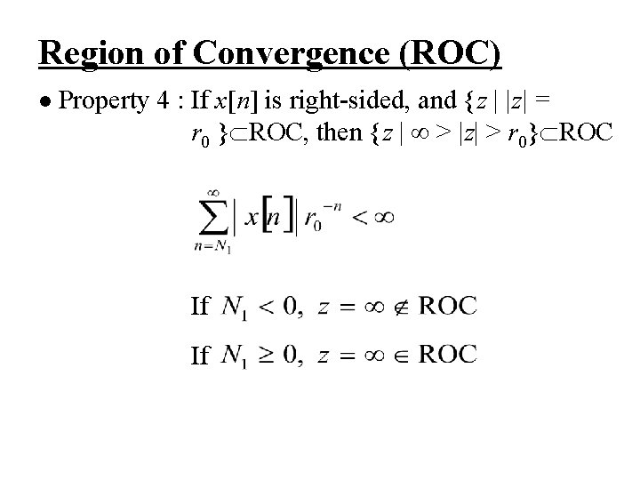 Region of Convergence (ROC) l Property 4 : If x[n] is right-sided, and {z