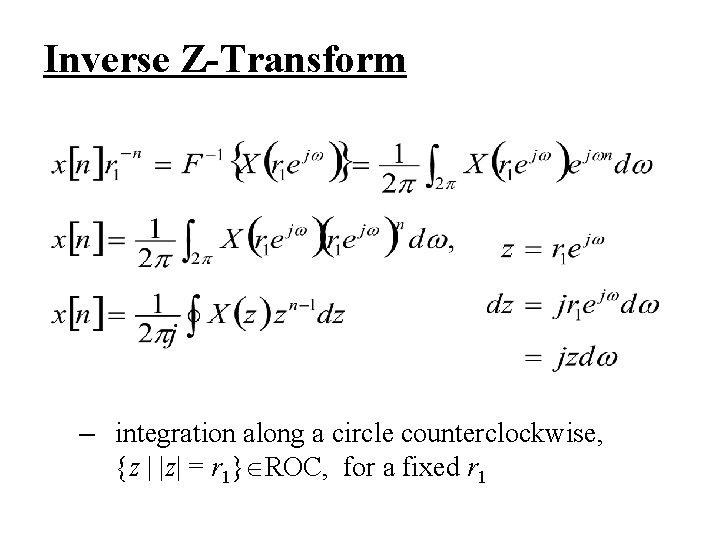 Inverse Z-Transform – integration along a circle counterclockwise, {z | |z| = r 1}