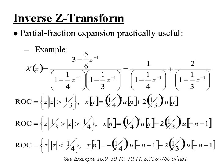 Inverse Z-Transform l Partial-fraction expansion practically useful: – Example: See Example 10. 9, 10.