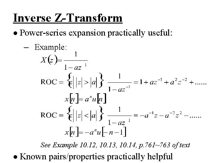 Inverse Z-Transform l Power-series expansion practically useful: – Example: See Example 10. 12, 10.