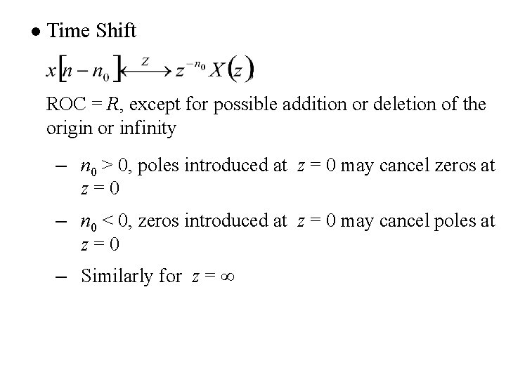 l Time Shift ROC = R, except for possible addition or deletion of the