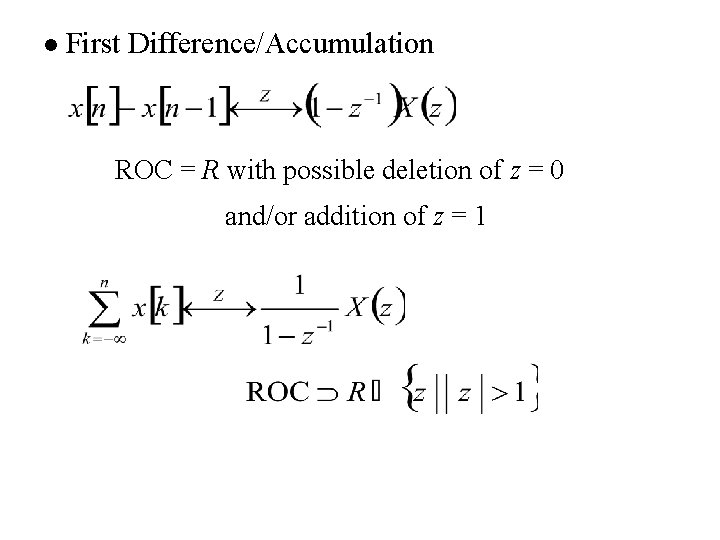 l First Difference/Accumulation ROC = R with possible deletion of z = 0 and/or