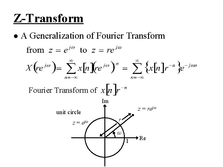 Z-Transform l A Generalization of Fourier Transform of Im z = rejω unit circle