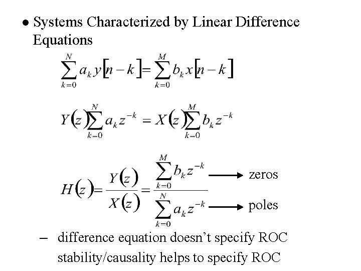 l Systems Characterized by Linear Difference Equations zeros poles – difference equation doesn’t specify