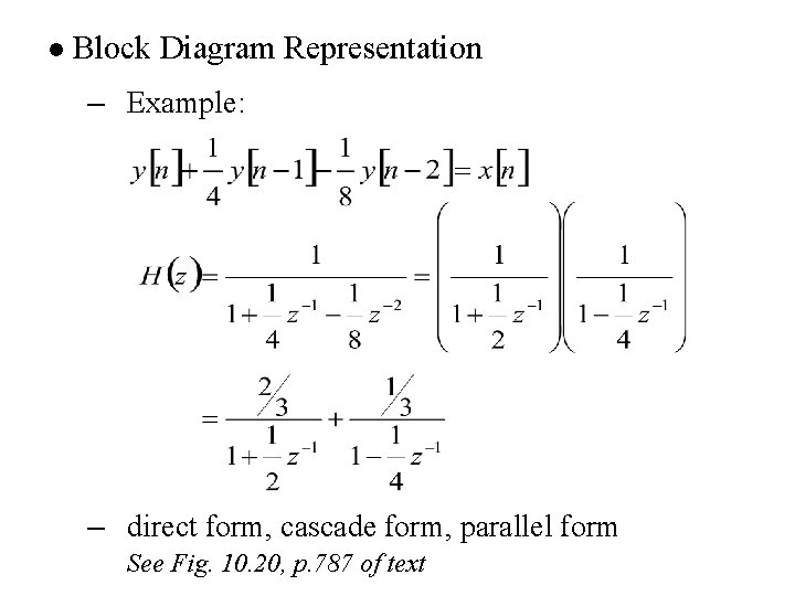 l Block Diagram Representation – Example: – direct form, cascade form, parallel form See