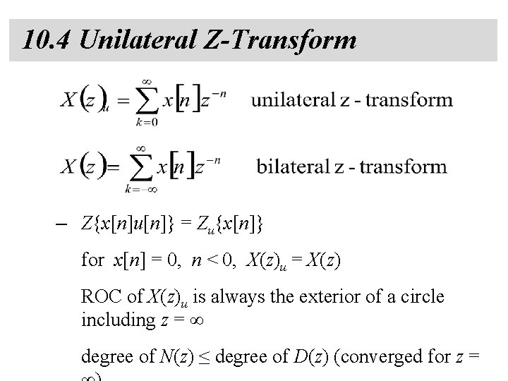 10. 4 Unilateral Z-Transform – Z{x[n]u[n]} = Zu{x[n]} for x[n] = 0, n <